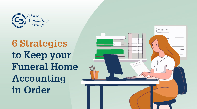 6 Strategies to Keep your Funeral Home Accounting in Order